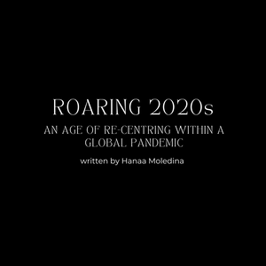 Roaring 2020s: An Age of Re-Centring Within A Global Pandemic