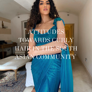Attitudes towards curly hair in the South Asian community