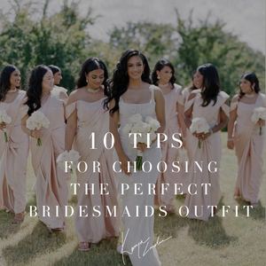 10 Tips for Choosing the Perfect Bridesmaid Outfit